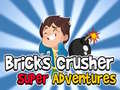 Spil Bricks Crusher Super Adventures