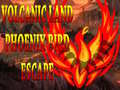 Spil Volcanic Land Phoenix Bird Escape