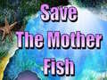 Spil Save The Mother Fish 
