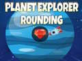 Spil Planet Explorer Rounding