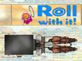 Spil Roll With It!