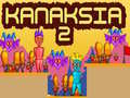 Spil Kanaksia 2