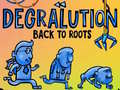 Spil Degralution buck to roots