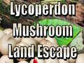Spil Lycoperdon Mushroom Land Escape