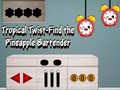 Spil Tropical twist find the pineapple bartender