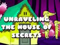 Spil Unraveling the House of Secrets