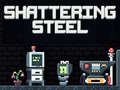 Spil Shattering Steel