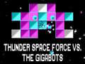 Spil Thunder Space Force vs The Gigabots