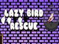 Spil Lazy Bird Rescue