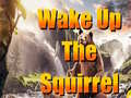 Spil Wake Up The Squirrel