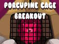 Spil Porcupine Cage Breakout