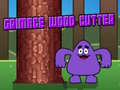 Spil Grimace Wood Cutter