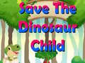 Spil Save The Dinosaur Child