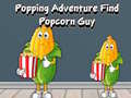 Spil Popping Adventure Find Popcorn Guy