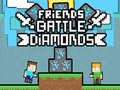 Spil Friends Battle Diamonds