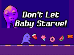 Spil Don't Let Baby Starve! 