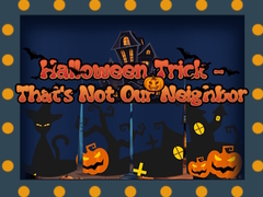 Spil Halloween Trick - That's Not Our Neighbor