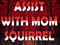 Spil Assist with Mom Squirrel