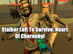 Spil Stalker Left To Survive: Heart Of Chornobyl