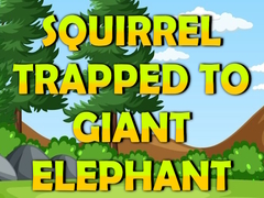 Spil Squirrel Trapped To Giant Elephant