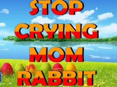 Spil Stop Crying Mom Rabbit