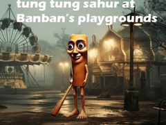 Spil Tung Tung Sahur at Banban Playgrounds