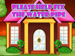 Spil Please Help Fix The Water Pipe