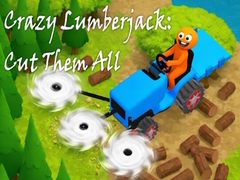Spil Crazy Lumberjack: Cut Them All