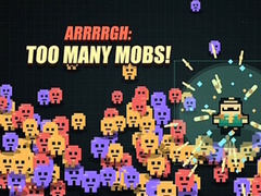Spil Arrrrgh:Too Many Mobs!